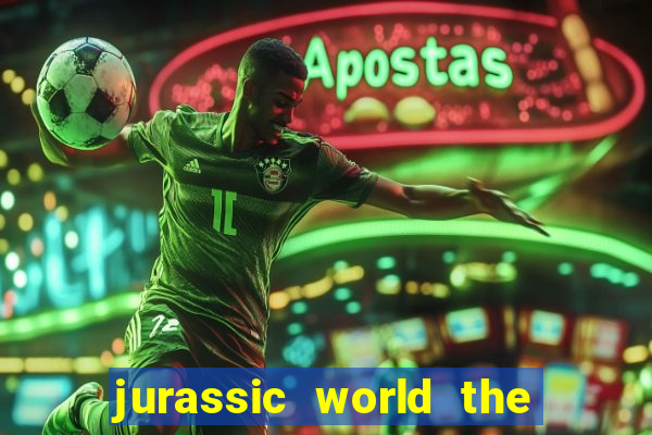 jurassic world the game apk dinheiro infinito